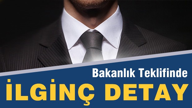 Bakanlık teklifinde ilginç detay