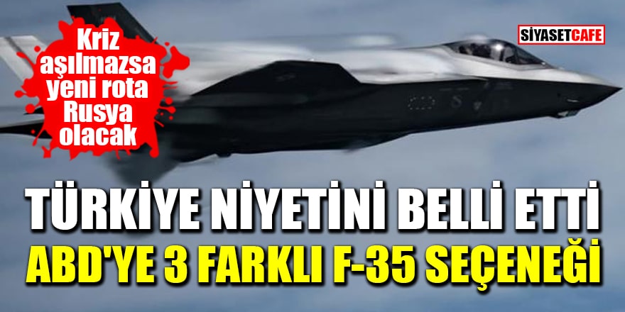 Türkiye niyetini belli etti! ABD'ye 3 farklı F-35 seçeneği