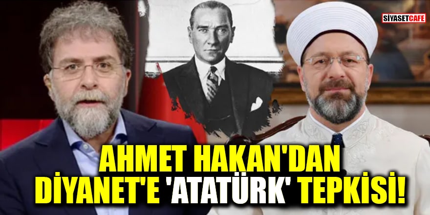 Ahmet Hakan'dan Diyanet'e 'Atatürk' tepkisi!