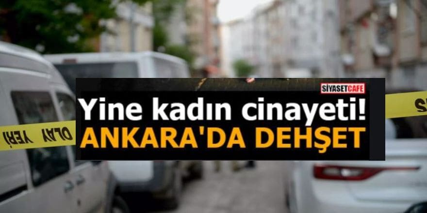 Ankara'da dehşet: Eski eşi tarafından arkadan bıçaklanıp kurşunlandı
