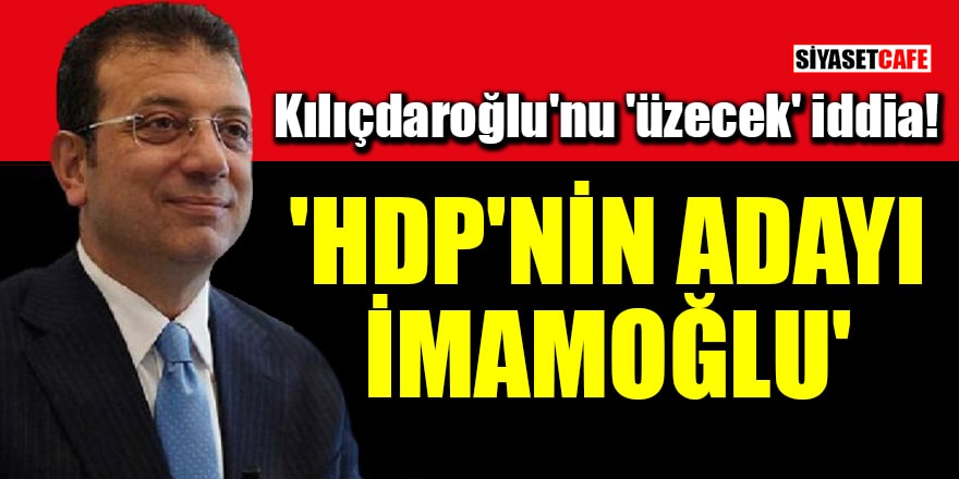 Abdulkadir Selvi'den Kılıçdaroğlu'nu 'üzecek' iddia! 'HDP'nin adayı Ekrem İmamoğlu'