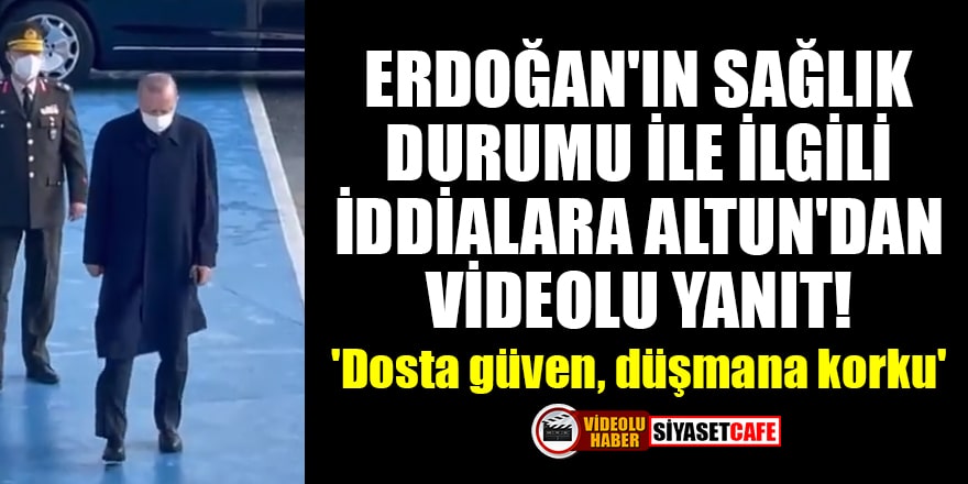 Cumhurbaşkanı Erdoğan'ın sağlık durumu ile ilgili iddialara Fahrettin Altun'dan videolu yanıt!