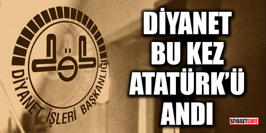Diyanet '10 Kasım' için mesaj yayımladı: Mustafa Kemal Atatürk’ü saygıyla anıyoruz
