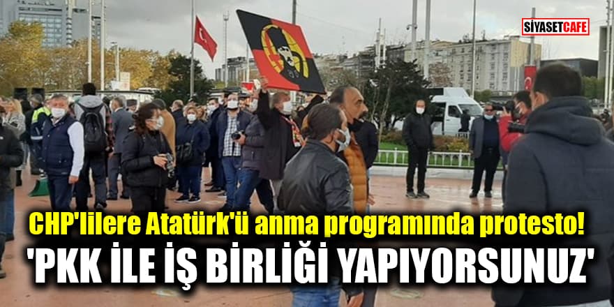 CHP'lilere Atatürk'ü anma programında protesto! 'PKK ile iş birliği yapıyorsunuz'