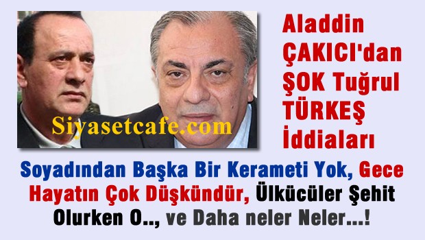 Alaattin Çakıcı'dan Tuğrul Türkeş İle İlgili  ŞOK İDDİALAR