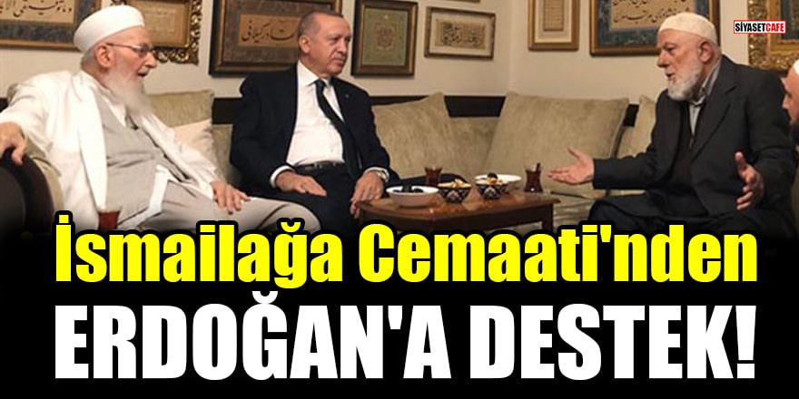İsmailağa Cemaati'nden Erdoğan'ın faiz açıklamalarına destek!