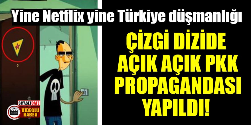 Yine Netflix yine Türkiye düşmanlığı: Çizgi dizide açık açık PKK propagandası yaptılar