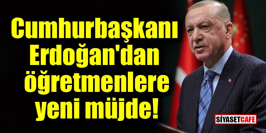 Cumhurbaşkanı Erdoğan'dan öğretmenlere yeni müjde!  3600 ek gösterge hayırlı olsun
