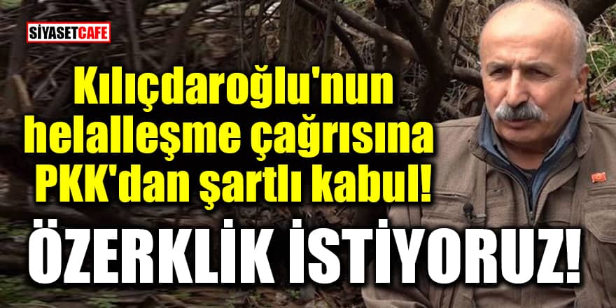 Kılıçdaroğlu'nun helalleşme çağrısına ​PKK'dan şartlı kabul: Özerklik istiyoruz!