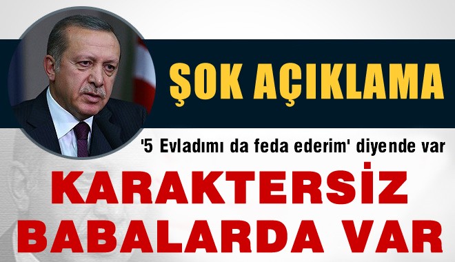Erdoğan'dan çarpıcı açıklamalar..