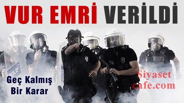 Polis'e VUR EMRİ verildi