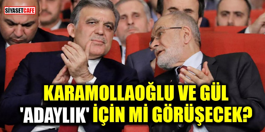 Karamollaoğlu, Abdullah Gül ile 'adaylık' için mi görüşecek?