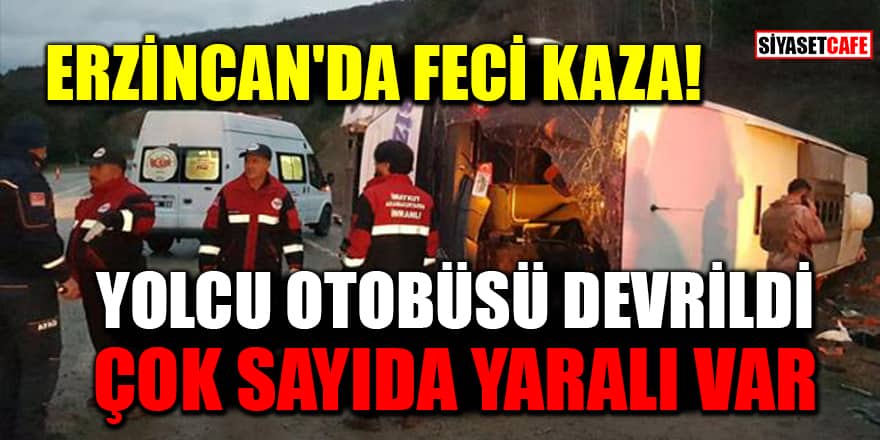 Erzincan'da feci kaza: Yolcu otobüsü devrildi! Çok sayıda yaralı var