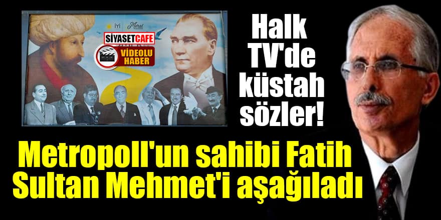 Halk TV'de küstah sözler! Metropoll'un sahibi Fatih Sultan Mehmet'i aşağıladı