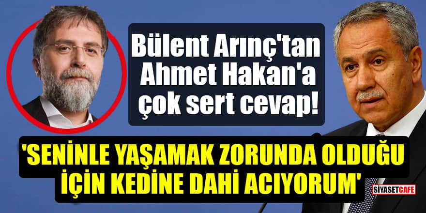 Bülent Arınç'tan Ahmet Hakan'a çok sert cevap! 'Seninle yaşamak zorunda olduğu için kedine dahi acıyorum'