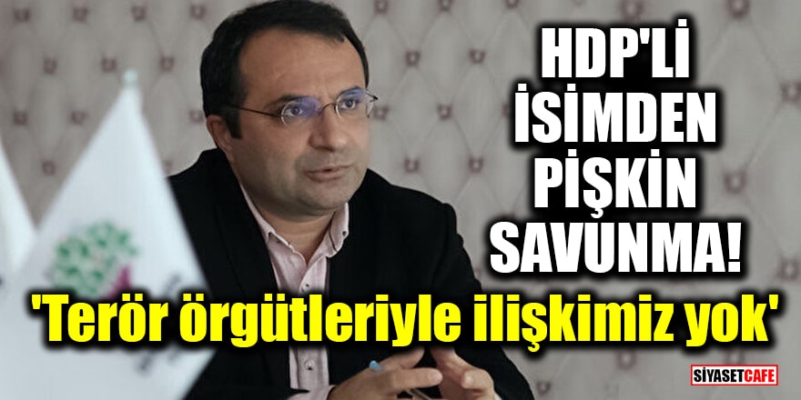 HDP'li isimden pişkin savunma! 'Terör örgütleriyle ilişkimiz yok'