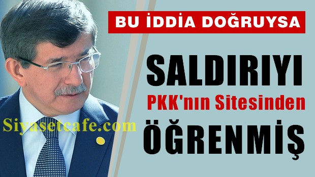 Davutoğlu saldırıyı PKK'nın sitesinden öğrendi