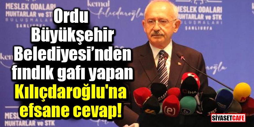 Ordu Büyükşehir Belediyesi’nden, fındık gafı yapan Kılıçdaroğlu'na efsane cevap!