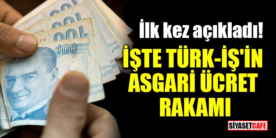 İlk kez açıkladı! İşte Türk-İş'in asgari ücret rakamı