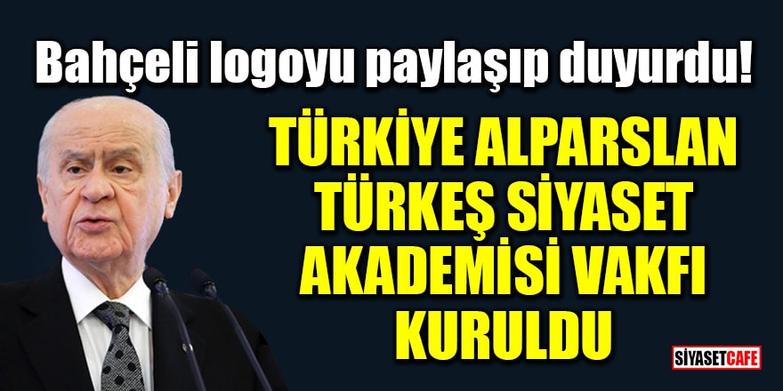 MHP Lideri Bahçeli logoyu paylaşıp duyurdu: Türkiye Alparslan Türkeş Siyaset Akademisi Vakfı kuruldu