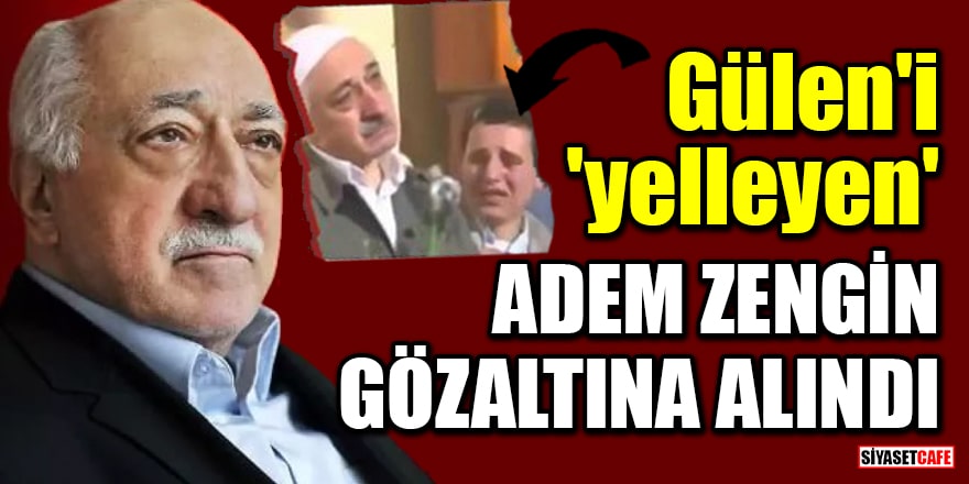 Gülen'i 'yelleyen' Adem Zengin tedavi olduğu hastanede gözaltına alındı