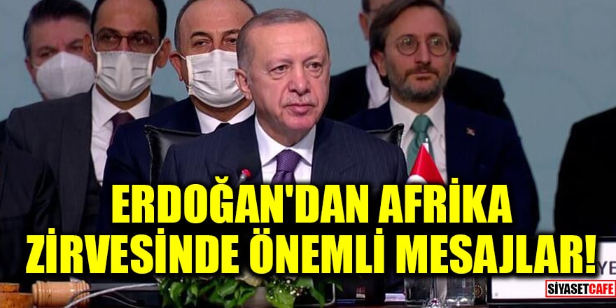 Cumhurbaşkanı Erdoğan'dan Afrika zirvesinde önemli mesajlar!