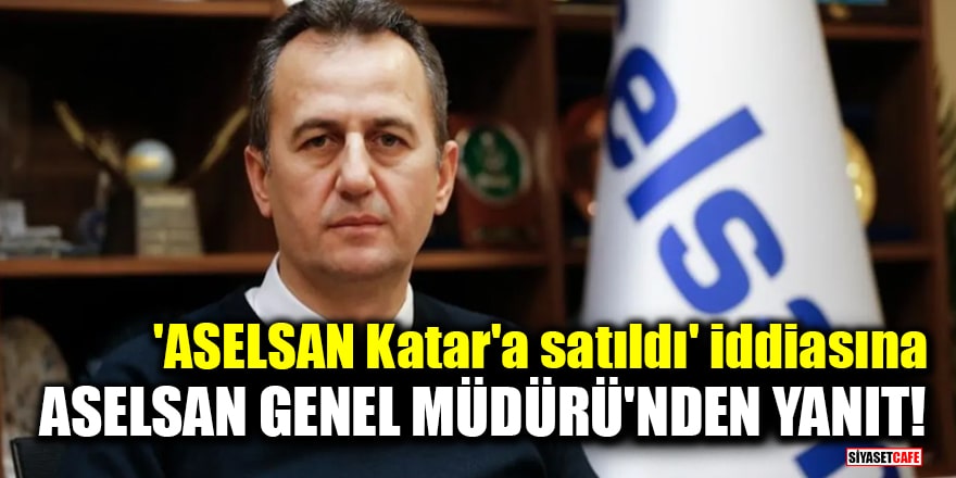 'ASELSAN Katar'a satıldı' iddiasına Prof. Dr. Haluk Görgün'den yanıt