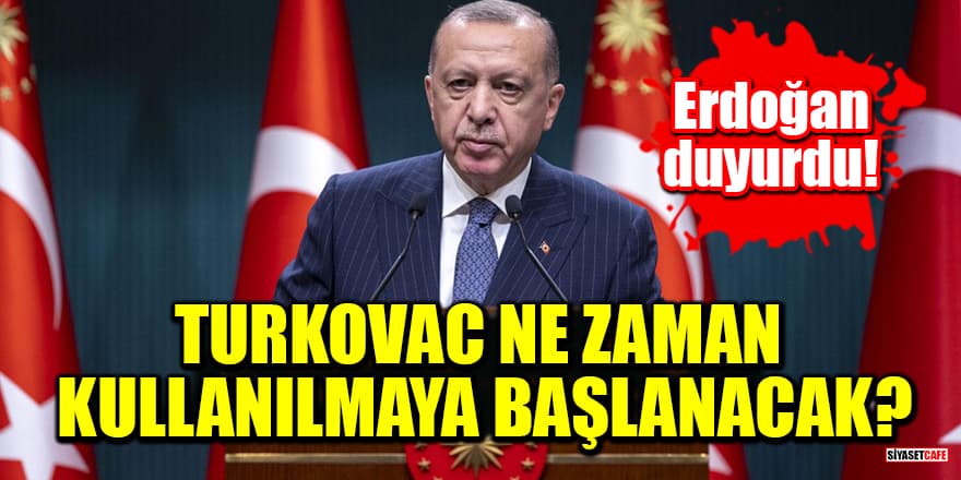 Erdoğan, TURKOVAC'ın ne zaman kullanılmaya başlanacağını duyurdu!