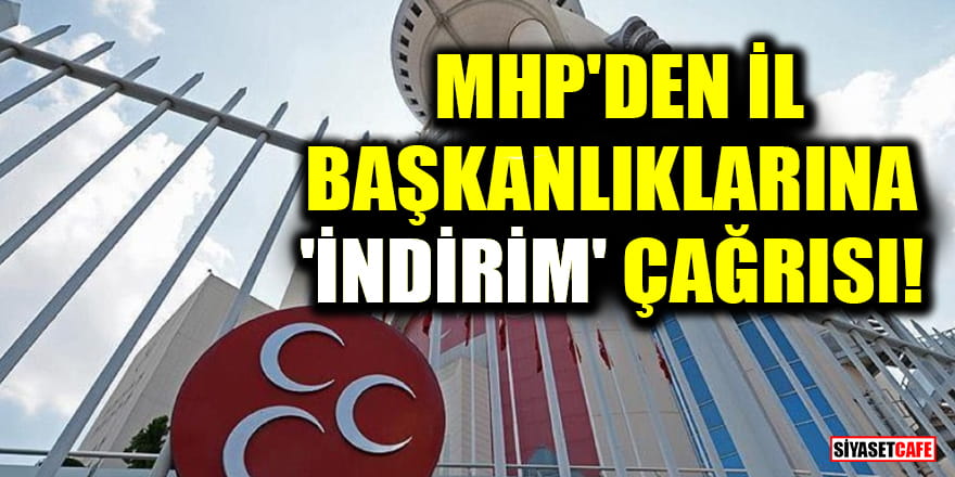 MHP'den İl Başkanlıklarına 'indirim' çağrısı
