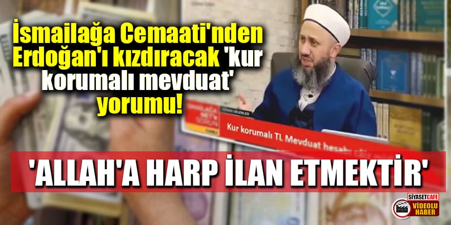 İsmailağa Cemaati'nden Erdoğan'ı kızdıracak 'kur korumalı mevduat' yorumu! 'Allah'a harp ilan etmektir'