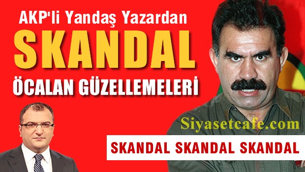 Cem Küçük'ten Skandal 'Öcalan' Güzellemeleri!