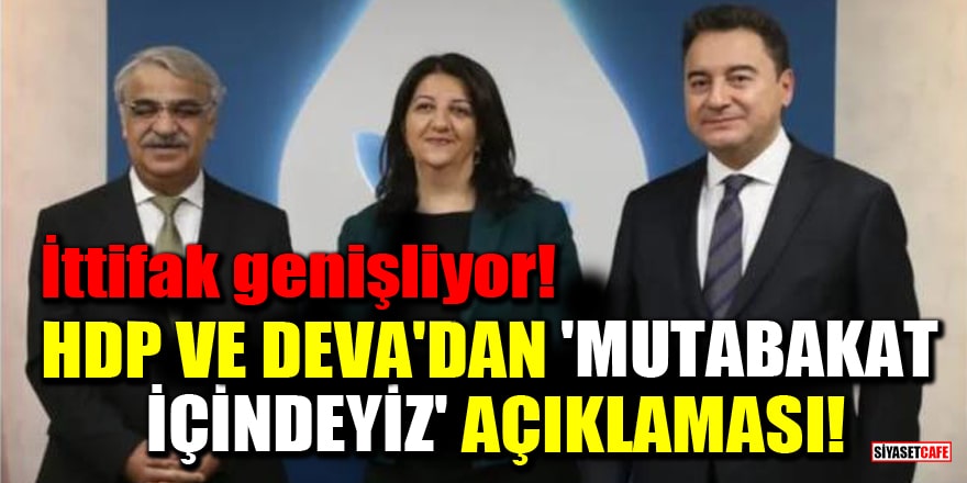 İttifak genişliyor! HDP ve DEVA'dan 'Mutabakat içindeyiz' açıklaması