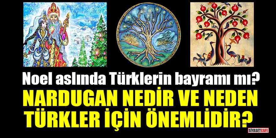 Nardugan nedir ve neden Türkler için önemlidir? Noel aslında Türklerin bayramı mı?