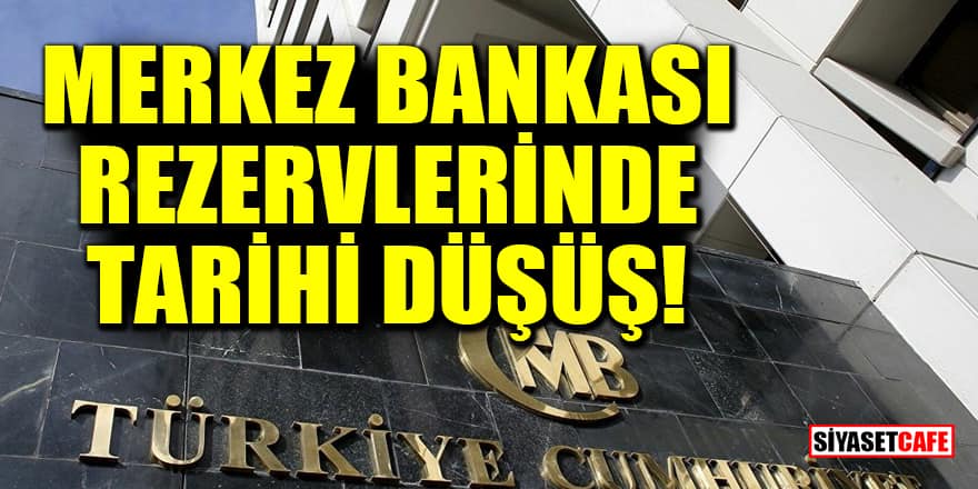Merkez Bankası rezervlerinde tarihi düşüş!