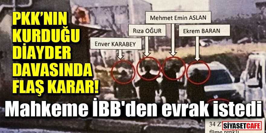 PKK'nın kurduğu DİAYDER davasında flaş karar! Mahkeme İBB'den evrak istedi