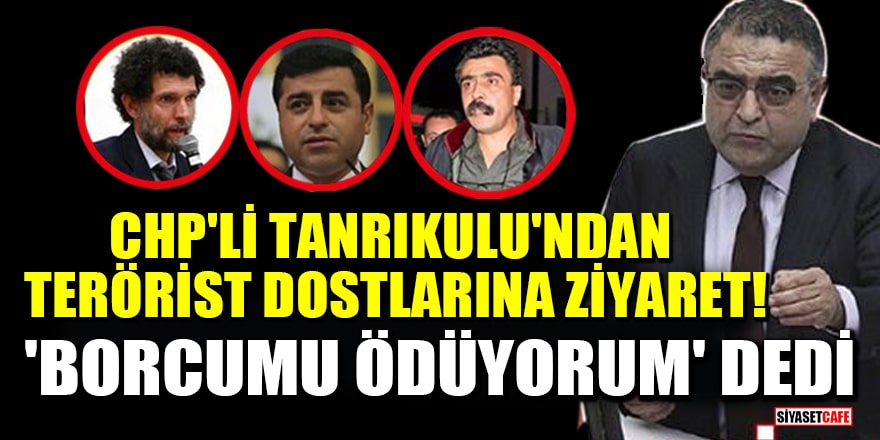 CHP'li Tanrıkulu PKK'lı Demirtaş ve Kavala'yı cezaevinde ziyaret etti! 'Borcumu ödüyorum' dedi