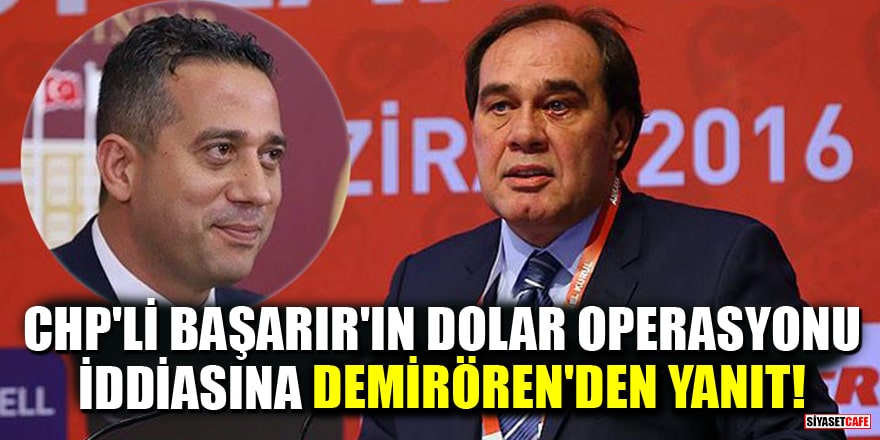 CHP'li Başarır'ın dolar operasyonu iddiasına Demirören Grubu'ndan yanıt!