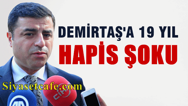Demirtaş'a 19 yıl hapis şoku