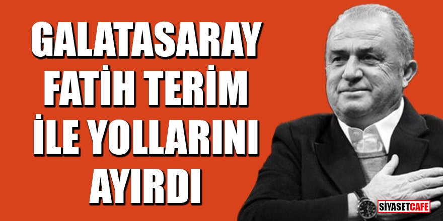 Galatasaray, teknik direktör Fatih Terim ile yollarını ayırdı
