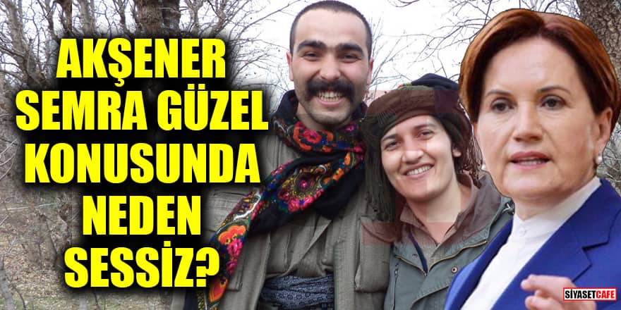 Akşener, teröristle fotoğrafı çıkan HDP'li Semra Güzel konusunda neden sessiz?