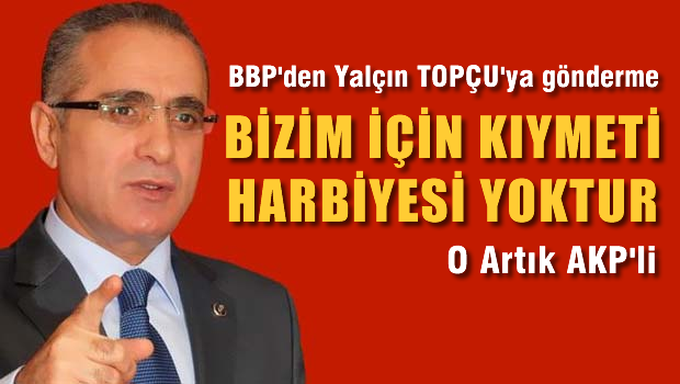 BBP'den Yalçın Topçu'ya gönderme
