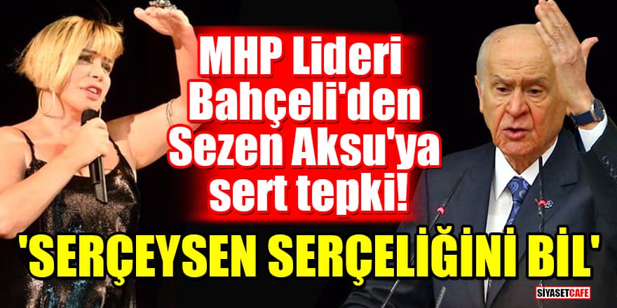 MHP Lideri Bahçeli'den Sezen Aksu'ya sert tepki! 'Serçeysen serçeliğini bil, kuzgunluğa heves etme'