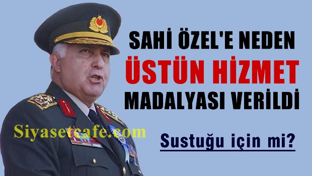 Sahi Necdet Özel'e neden üstün hizmet madalyası takıldı