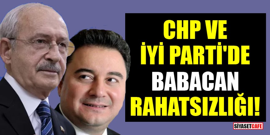 CHP ve İYİ Parti'de Ali Babacan rahatsızlığı!
