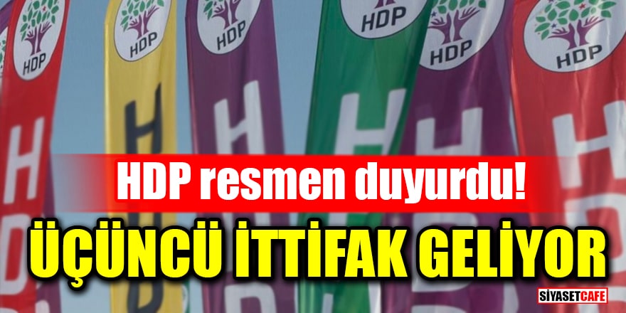 HDP resmen duyurdu! Üçüncü ittifak geliyor