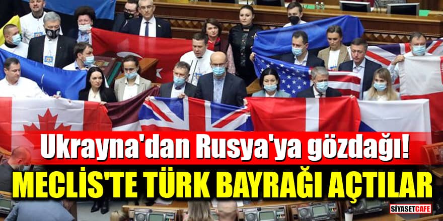 Ukrayna'dan Rusya'ya gözdağı! Meclis'te Türk bayrağı açtılar