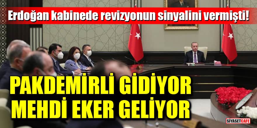 Erdoğan kabinede revizyonun sinyalini vermişti! 'Pakdemirli gidiyor, Mehdi Eker geliyor' iddiası