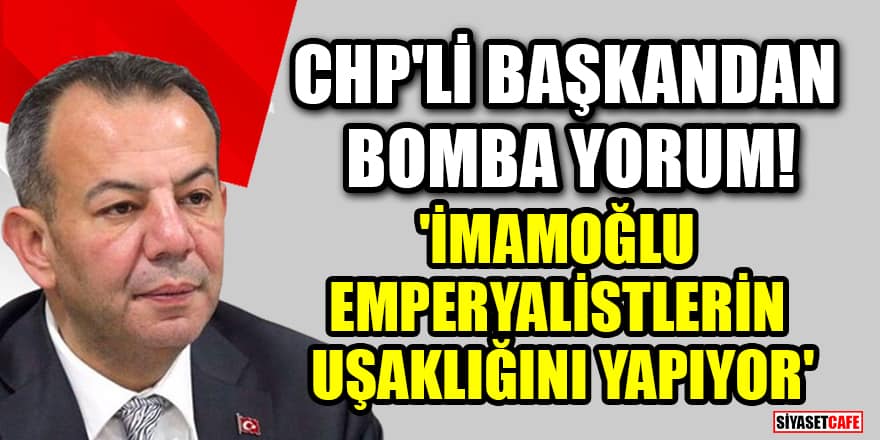 CHP'li Tanju Özcan'dan İmamoğlu yorumu: 'Ben emperyalistlerin uşaklığını yapmam'