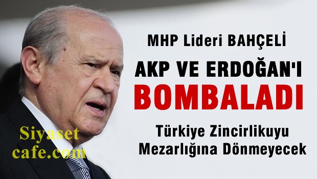 Bahçeli yine AKP ve Erdoğan'ı bombaladı