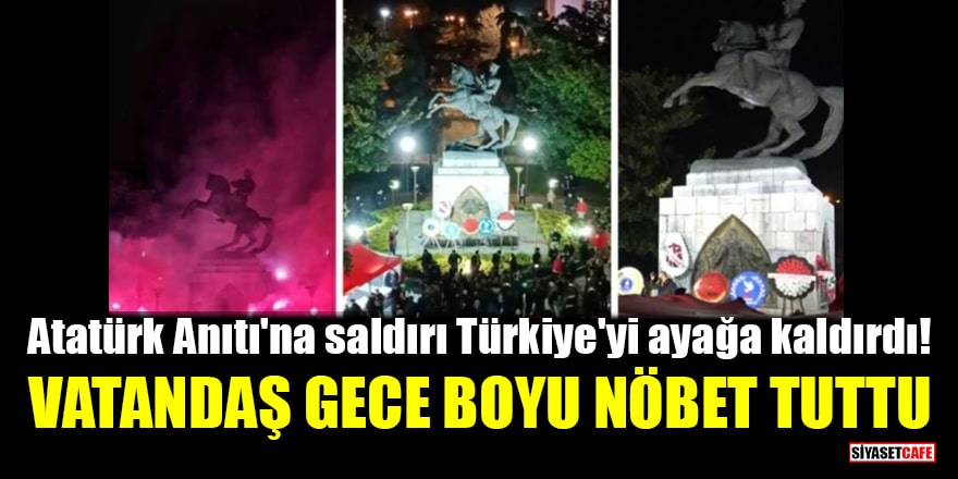 Samsun'daki Atatürk Anıtı'na saldırı Türkiye'yi ayağa kaldırdı! Vatandaş gece boyu nöbet tuttu